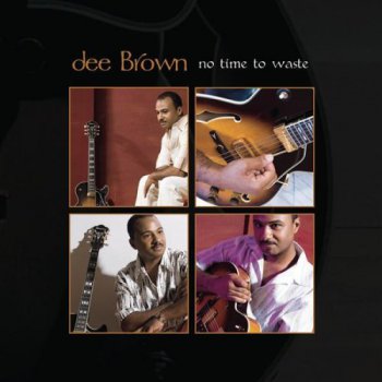 Dee Brown - No Time To Waste (2007)