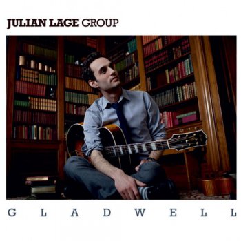 Julian Lage Group - Gladwell (2011)