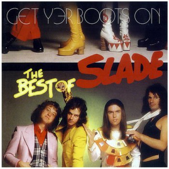 Slade - Get Yer Boots On - The Best Of (2004)