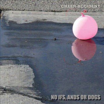 Cheer-Accident - No Ifs, Ands or Dogs (2011)