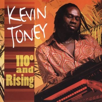 Kevin Toney - 110 Degrees And Rising (2005)