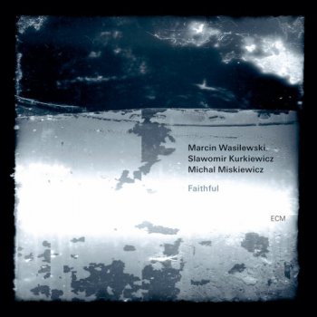 Marcin Wasilewski Trio - Faithful (2011)