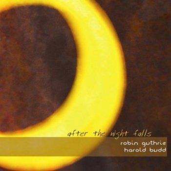 Robin Guthrie & Harold Budd - After The Night Falls 2007