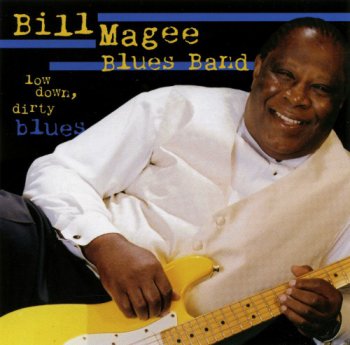 Bill Magee Blues Band - Low Down Dirty Blues (2004)