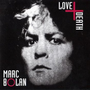 Marc Bolan - Love And Death (1992)