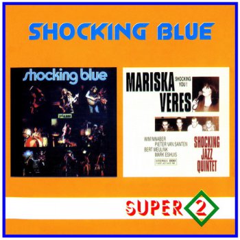 Shocking Blue - 3rd (1971), M.Veres -  Shocking You! (1993)