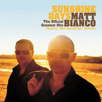 Matt Bianco - Sunshine Days, The Official Greatest Hits (2010)