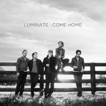 Luminate - Come Home (2011)