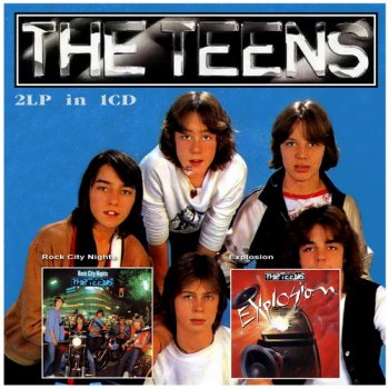 The Teens - Rock City Nights (1980) - Explosion (1981)