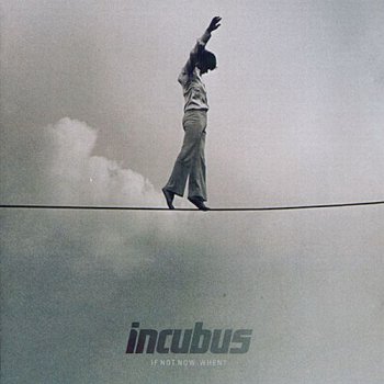 Incubus - If Not Now, When? (2011)