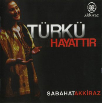 Sabahat Akkiraz - Turku Hayattir (2007)