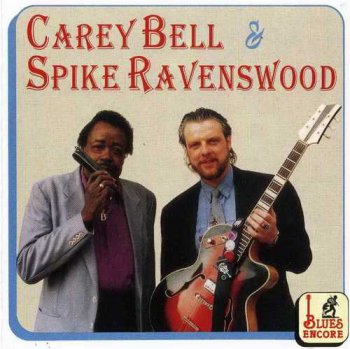 Carey Bell & Spike Ravenswood - Carey Bell & Spike Ravenswood (1995)