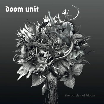 Doom Unit - The Burden of Bloom (2011)
