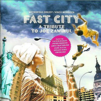 Vince Mendoza & Metropole Orkest - Fast City: A Tribute To Joe Zawinul (2010)