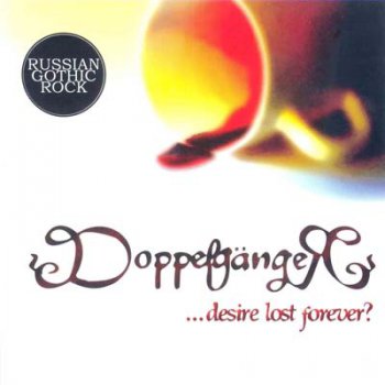 Doppelganger - ...Desire Lost Forever? (2003)