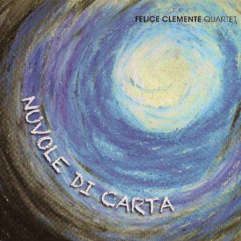 Felice Clemente Quartet - Nuvole Di Carta (2011)