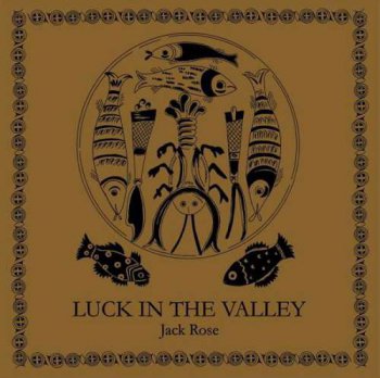 Jack Rose - Luck in the Valley (2010)