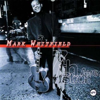 Mark Whitfield - 7th Ave. Stroll (1995)