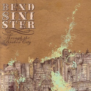 Bend Sinister - Through the Broken City (2005)