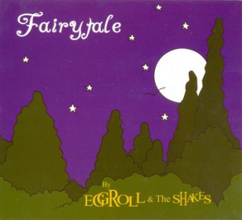 EGGROLL & THE SHAKES - FAIRYTALE 2006