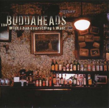 Buddaheads - Wish I Had Everything I Want (2011)