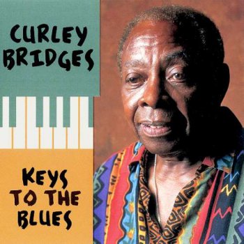 Curley Bridges - Keys To The Blues (1999)
