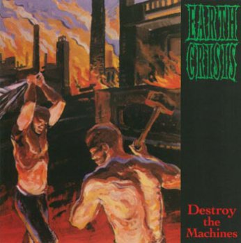 Earth Crisis - Destroy The Machines (1995)