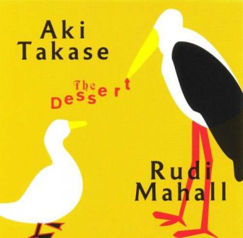 Aki Takase, Rudi Mahall -  The Dessert (2003)