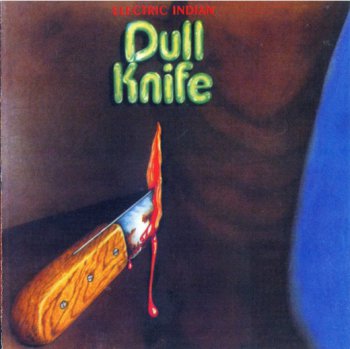 Dull Knife - Electric Indian 1971 (Epertise Rec. 2004)