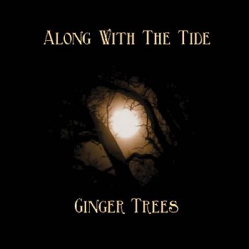 Ginger Trees - Along With The Tide 2011