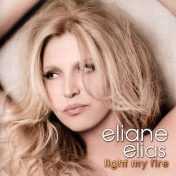 Eliane Elias - Light My Fire (2011)