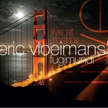 Eric Vloeimans' Fugimundi - Live at Yoshi's (2009)