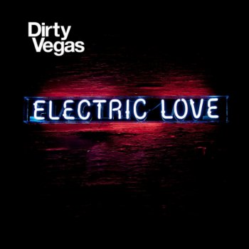 Dirty Vegas - Electric Love (2011)