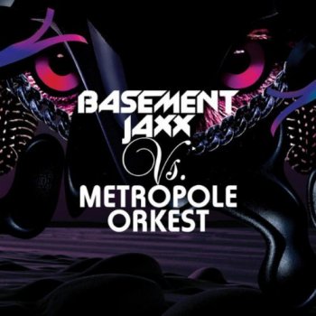Basement Jaxx Vs. Metropole Orkest - Basement Jaxx Vs. Metropole Orkest (2011)