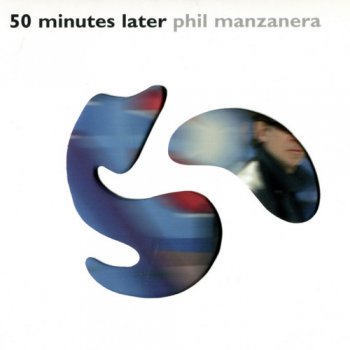 Phil Manzanera - 50 Minutes Later (2005)