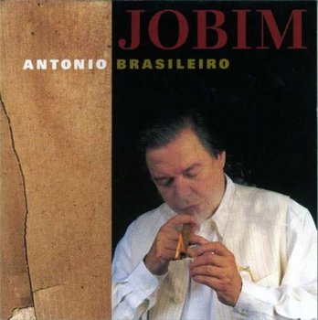 Antonio Carlos Jobim - Antonio Brasileiro (1995)