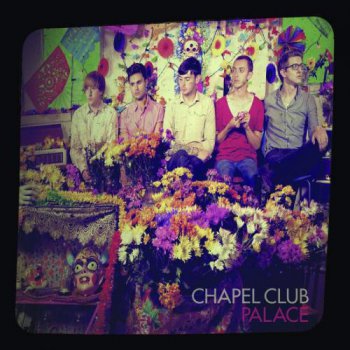 Chapel Club - Palace (2011)