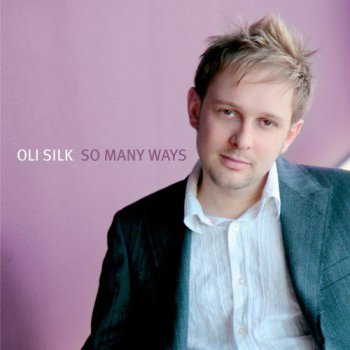 Oli Silk - So Many Ways (2006)