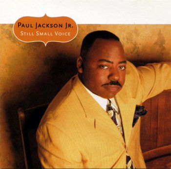Paul Jackson Jr. - Still Small Voice (2003)