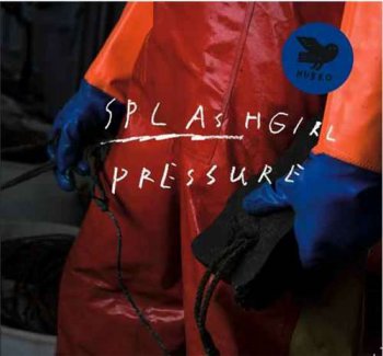 Splashgirl - Pressure (2011)