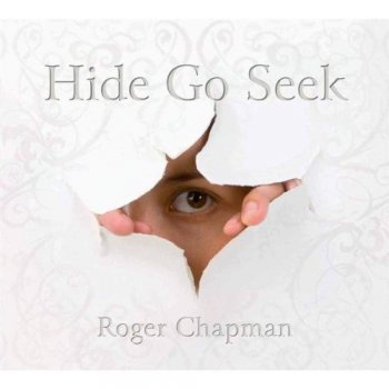 Roger Chapman - Hide Go Seek (2009)
