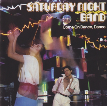 Saturday Night Band    Come On Dance, Dance + Keep Those Lovers Dancing  1994
