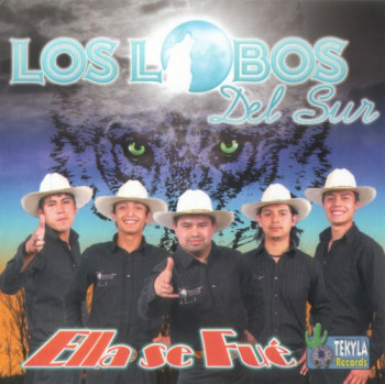 Los Lobos del Sur - Ella Se Fu&#233; (2008)