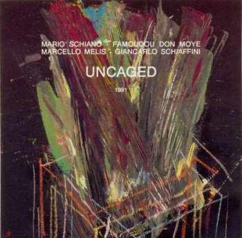 Mario Schiano, Famoudou Don Moye, Marcello Melis, Giancarlo Schiaffini - Uncaged (1991)