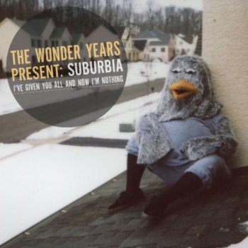 The Wonder Years - Suburbia I've Given You All And Now I'm Nothing (2011)