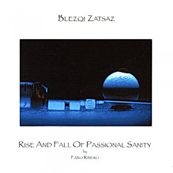 Blesqi Zatsaz - Rise and Fall of Passional Sanity 1991