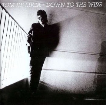 Tom De Luca - Down To The Wire - 1986 (2009)