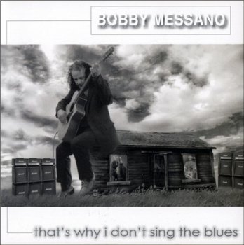 Bobby Messano - That's Why I Don't Sing the Blues (2011)