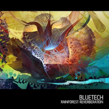 Bluetech - Rainforest Reverberation (2011)