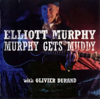 Elliott Murphy - Murphy Gets Muddy (2005)
